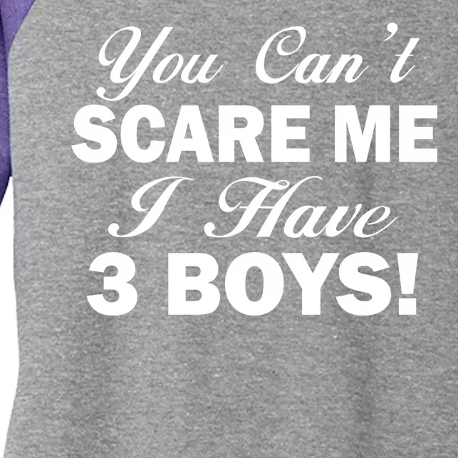 You Can't Scare Me I Have 3 Boys Women's Tri-Blend 3/4-Sleeve Raglan Shirt