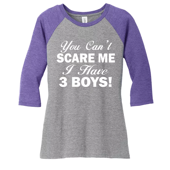 You Can't Scare Me I Have 3 Boys Women's Tri-Blend 3/4-Sleeve Raglan Shirt