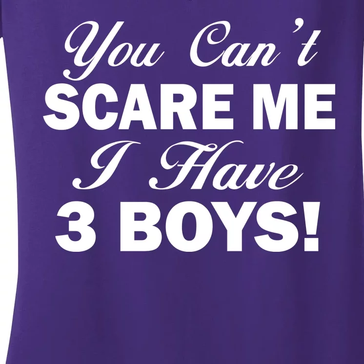 You Can't Scare Me I Have 3 Boys Women's V-Neck T-Shirt