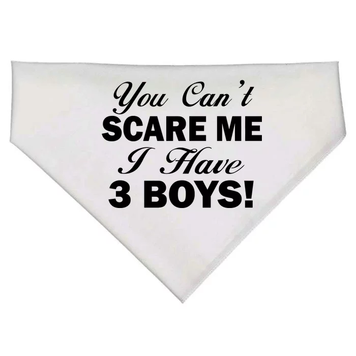 You Can't Scare Me I Have 3 Boys USA-Made Doggie Bandana