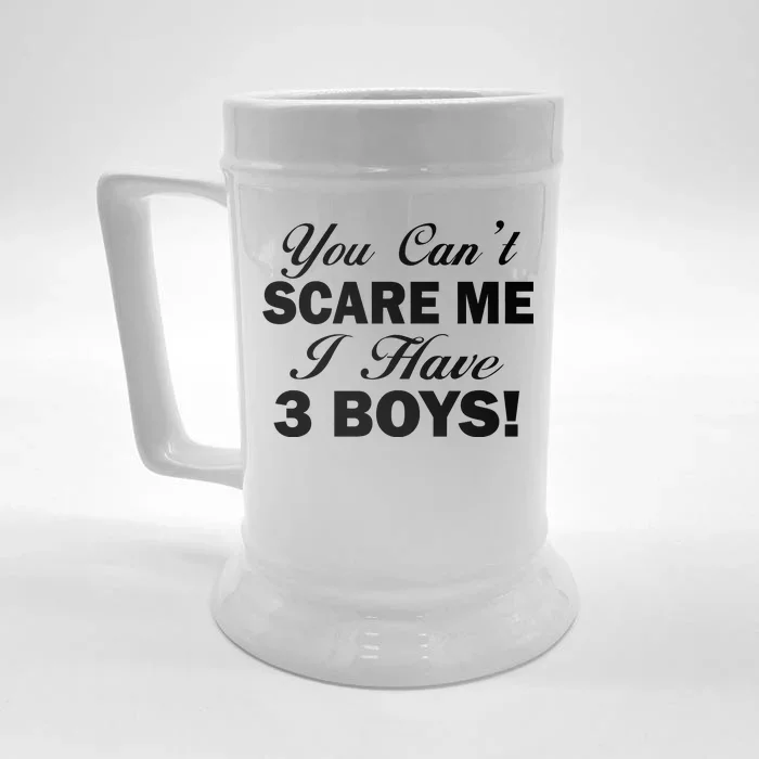 You Can't Scare Me I Have 3 Boys Front & Back Beer Stein