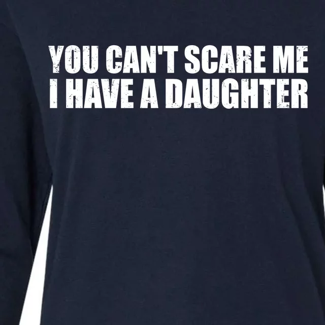 You Can't Scare Me I Have A Daughter Womens Cotton Relaxed Long Sleeve T-Shirt