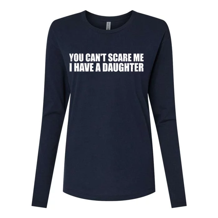 You Can't Scare Me I Have A Daughter Womens Cotton Relaxed Long Sleeve T-Shirt