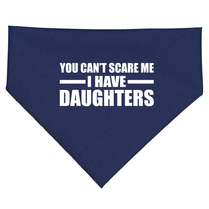 You Can't Scare Me I Have Daughters USA-Made Doggie Bandana