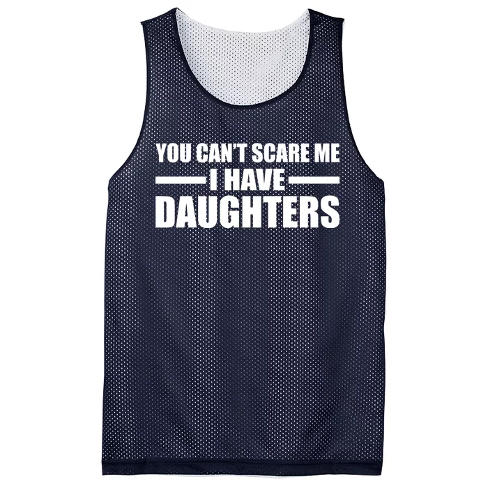 You Can't Scare Me I Have Daughters Mesh Reversible Basketball Jersey Tank