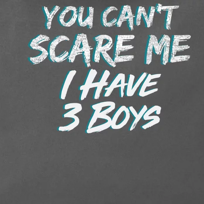 You Can't Scare Me I Have Three Boys Zip Tote Bag