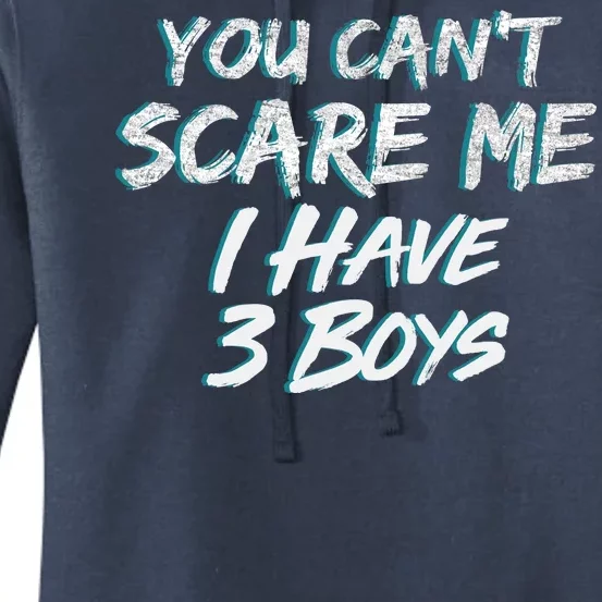 You Can't Scare Me I Have Three Boys Women's Pullover Hoodie