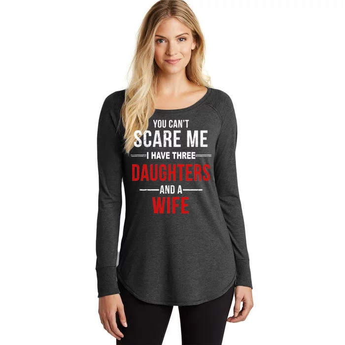 You Can't Scare Me I Have Three Daughters And A Wife Women's Perfect Tri Tunic Long Sleeve Shirt