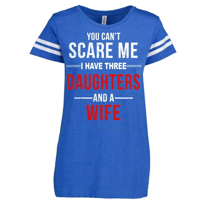 You Can't Scare Me I Have Three Daughters And A Wife Enza Ladies Jersey Football T-Shirt