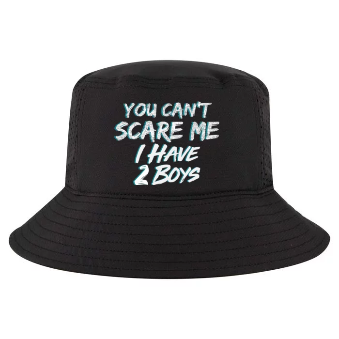 You Can't Scare Me I Have Two Boys Cool Comfort Performance Bucket Hat