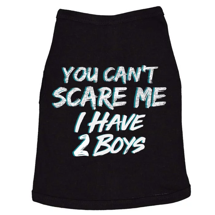 You Can't Scare Me I Have Two Boys Doggie Tank