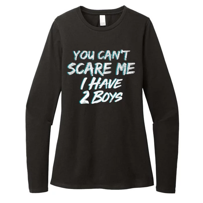 You Can't Scare Me I Have Two Boys Womens CVC Long Sleeve Shirt