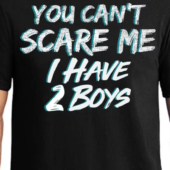 You Can't Scare Me I Have Two Boys Pajama Set