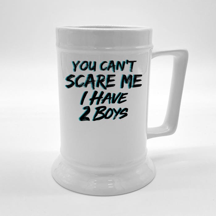 You Can't Scare Me I Have Two Boys Front & Back Beer Stein