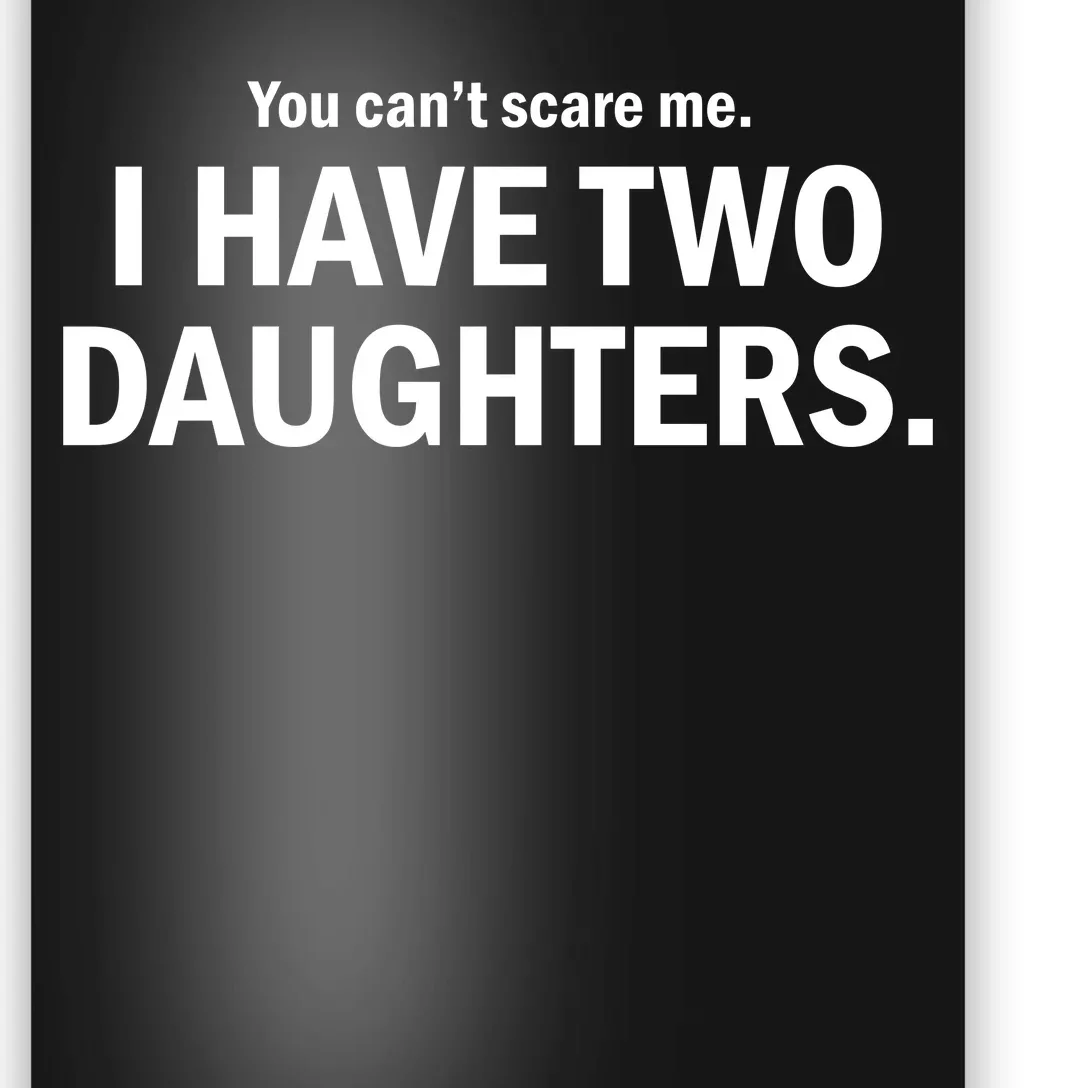 You Can't Scare Me I Have Two Daughters Poster