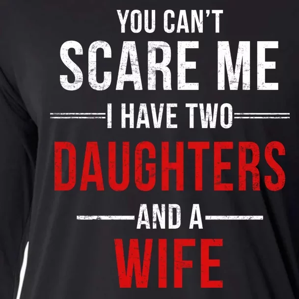 You Can't Scare Me I Have Two Daughters And A Wife Cooling Performance Long Sleeve Crew