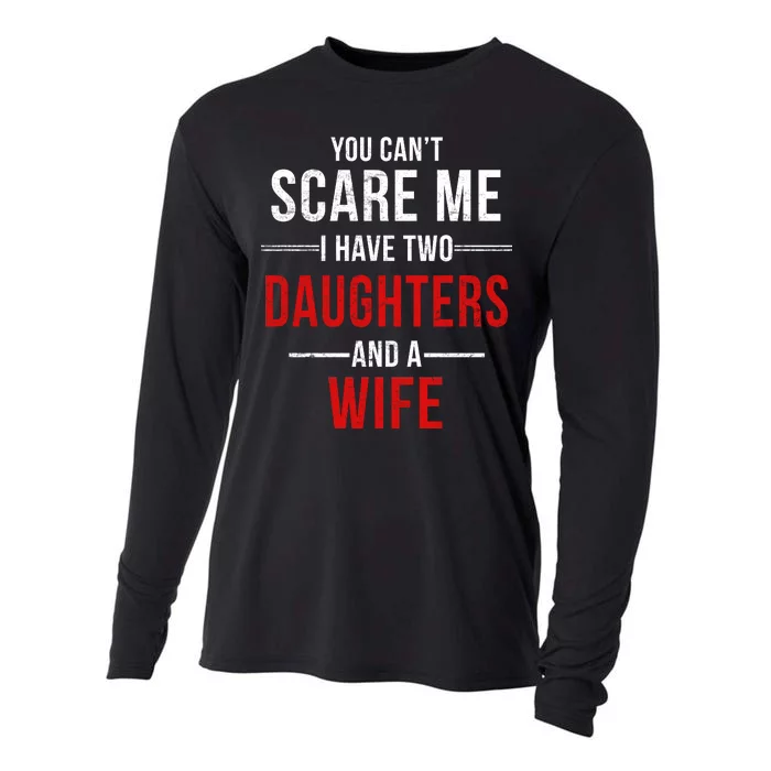 You Can't Scare Me I Have Two Daughters And A Wife Cooling Performance Long Sleeve Crew