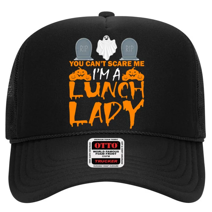 You Can't Scare Me I'm A lunch Lady High Crown Mesh Trucker Hat