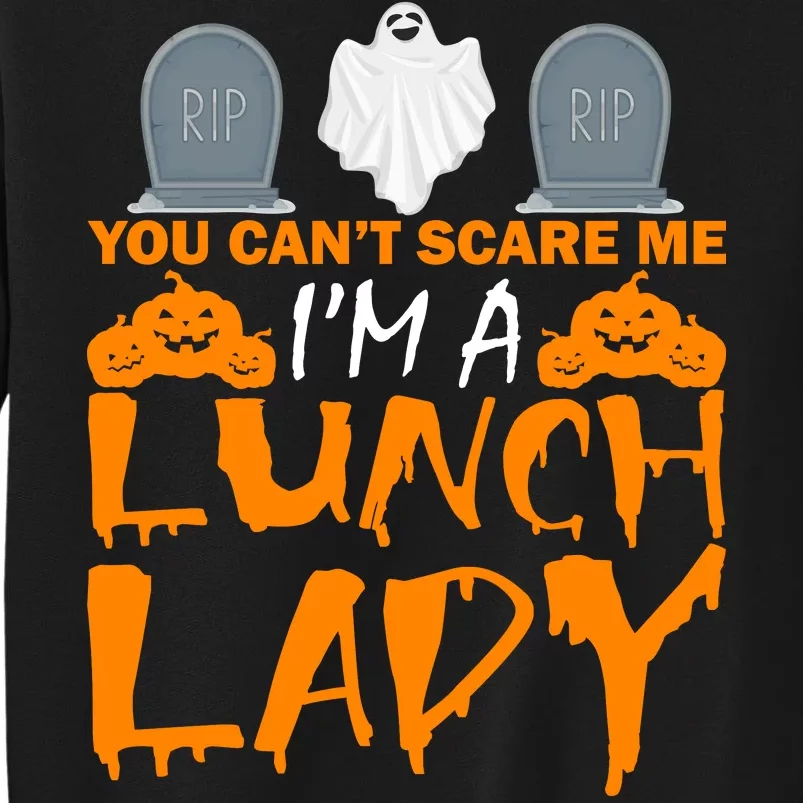 You Can't Scare Me I'm A lunch Lady Sweatshirt