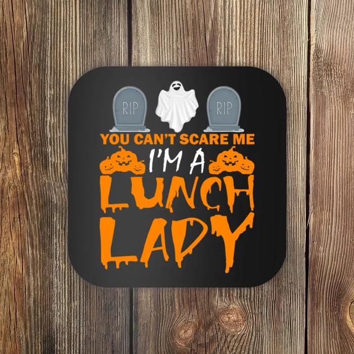 You Can't Scare Me I'm A lunch Lady Coaster