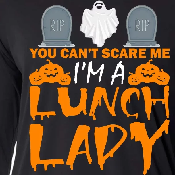 You Can't Scare Me I'm A lunch Lady Cooling Performance Long Sleeve Crew