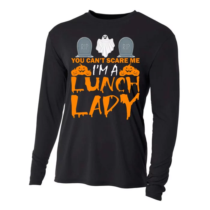 You Can't Scare Me I'm A lunch Lady Cooling Performance Long Sleeve Crew