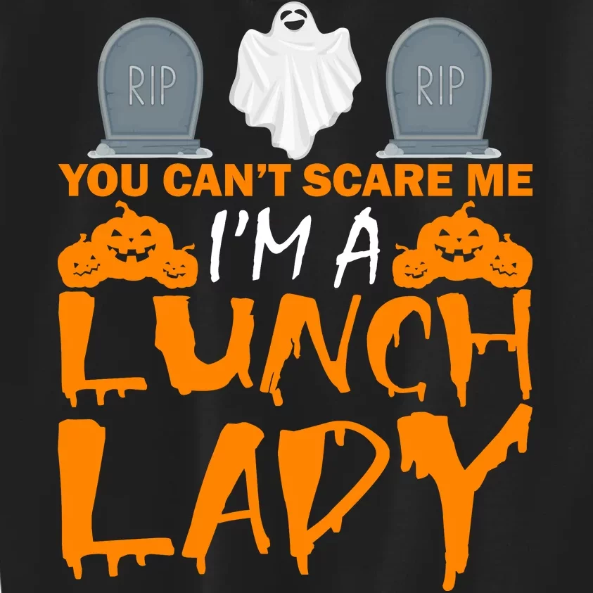 You Can't Scare Me I'm A lunch Lady Kids Sweatshirt