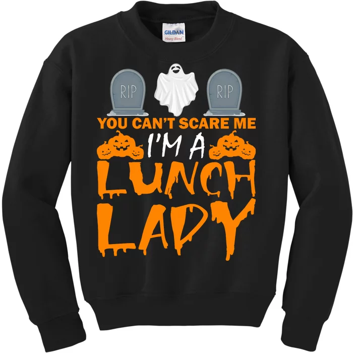 You Can't Scare Me I'm A lunch Lady Kids Sweatshirt