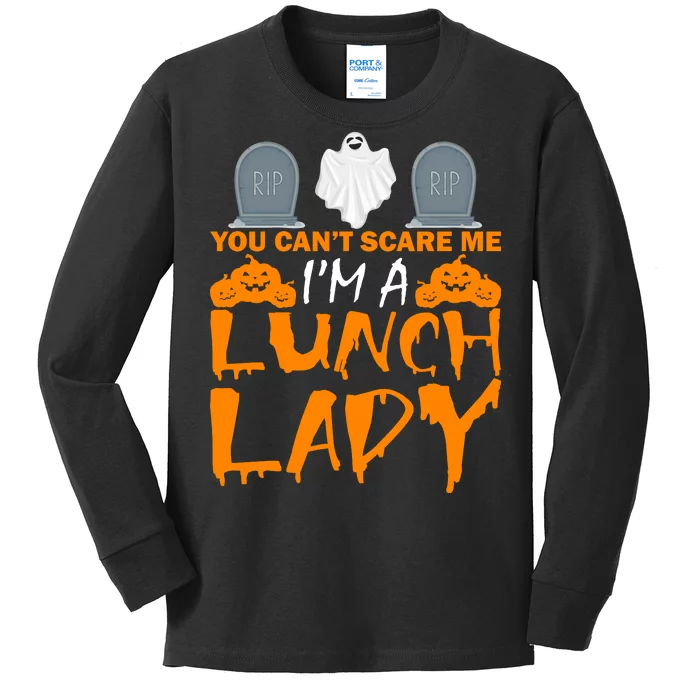 You Can't Scare Me I'm A lunch Lady Kids Long Sleeve Shirt