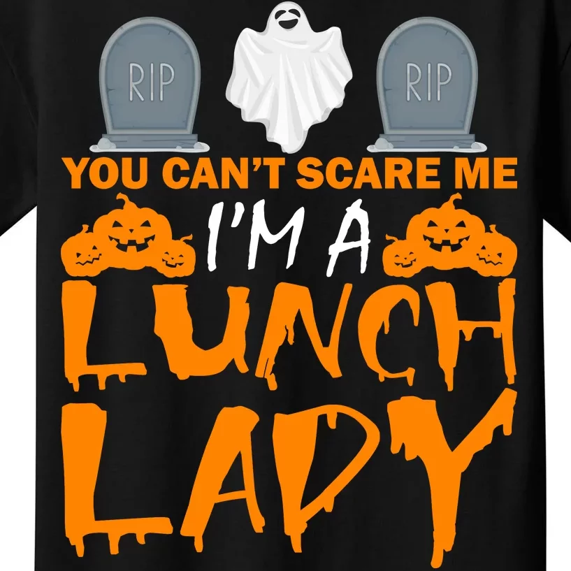 You Can't Scare Me I'm A lunch Lady Kids T-Shirt