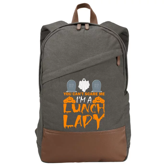 You Can't Scare Me I'm A lunch Lady Cotton Canvas Backpack