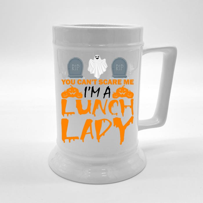 You Can't Scare Me I'm A lunch Lady Front & Back Beer Stein