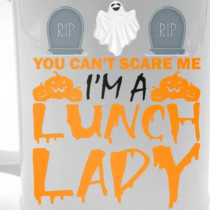 You Can't Scare Me I'm A lunch Lady Front & Back Beer Stein