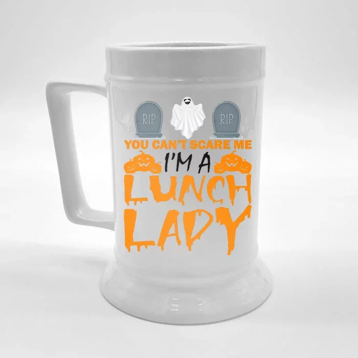 You Can't Scare Me I'm A lunch Lady Front & Back Beer Stein