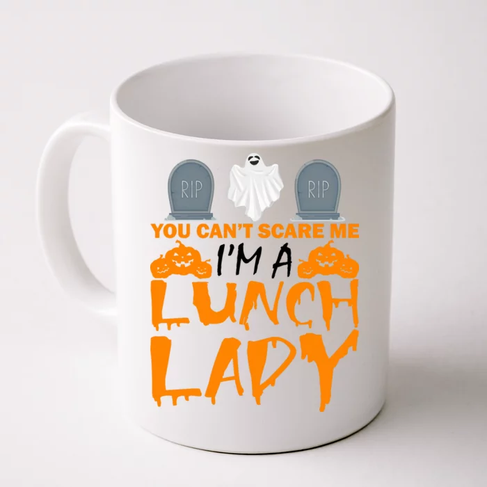 You Can't Scare Me I'm A lunch Lady Front & Back Coffee Mug