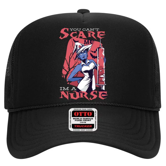 You Can't Scare Me I'm A Nurse High Crown Mesh Trucker Hat