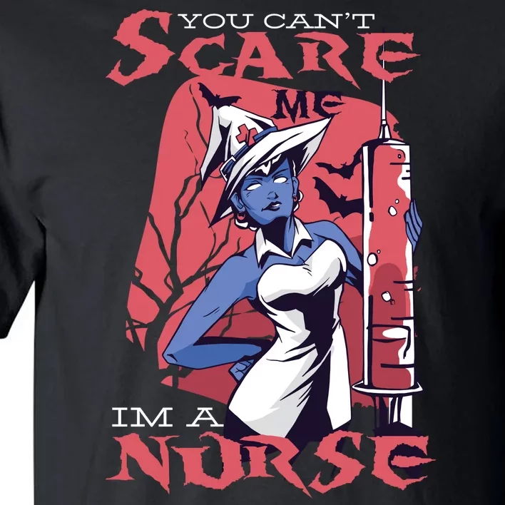 You Can't Scare Me I'm A Nurse Tall T-Shirt