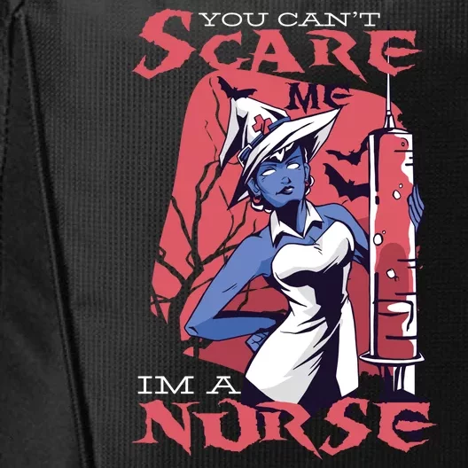 You Can't Scare Me I'm A Nurse City Backpack