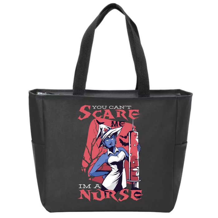 You Can't Scare Me I'm A Nurse Zip Tote Bag