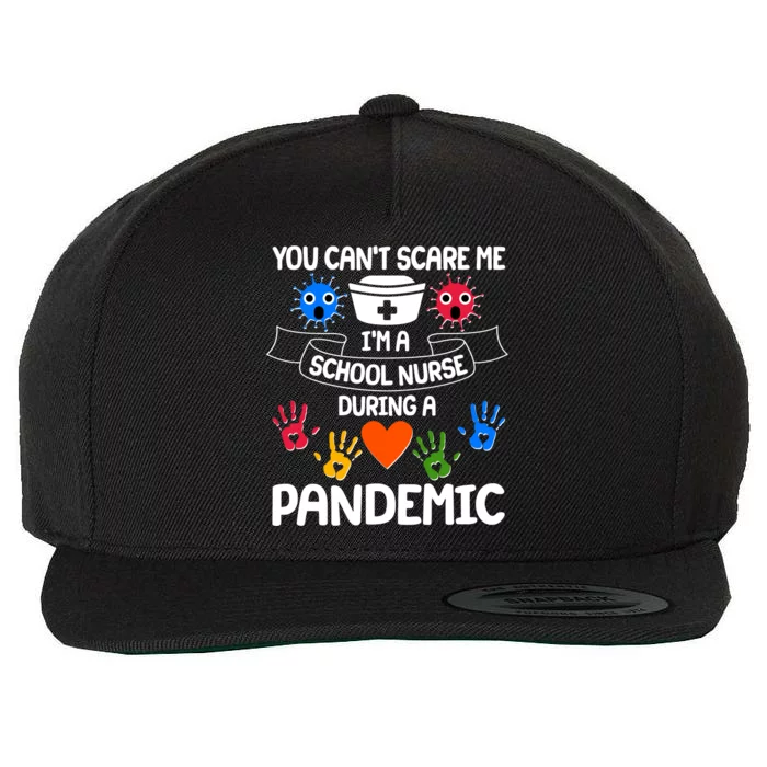 You Can't Scare Me I'm A School Nurse During the Pandemic Wool Snapback Cap