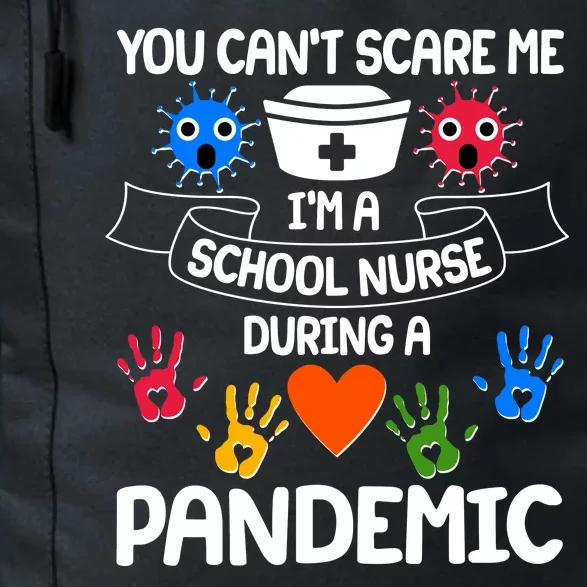 You Can't Scare Me I'm A School Nurse During the Pandemic Daily Commute Backpack