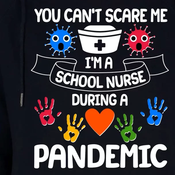 You Can't Scare Me I'm A School Nurse During the Pandemic Womens Funnel Neck Pullover Hood