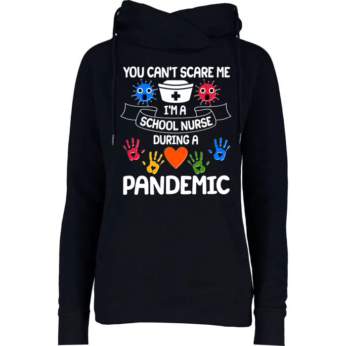 You Can't Scare Me I'm A School Nurse During the Pandemic Womens Funnel Neck Pullover Hood