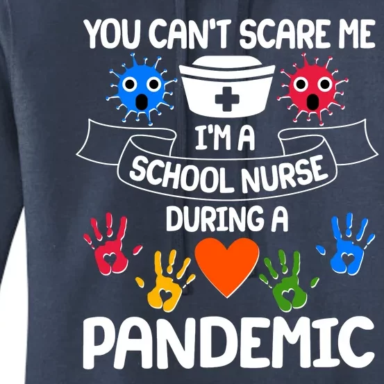 You Can't Scare Me I'm A School Nurse During the Pandemic Women's Pullover Hoodie