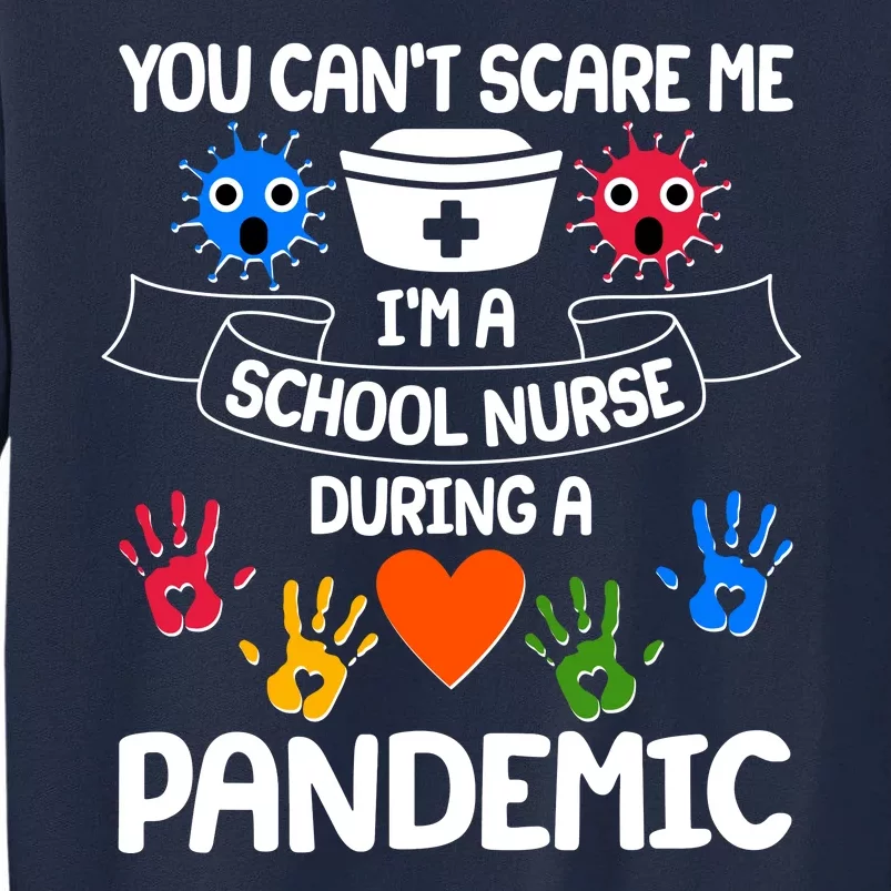 You Can't Scare Me I'm A School Nurse During the Pandemic Tall Sweatshirt