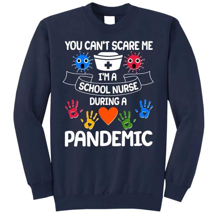 You Can't Scare Me I'm A School Nurse During the Pandemic Tall Sweatshirt