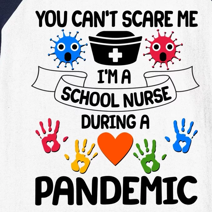 You Can't Scare Me I'm A School Nurse During the Pandemic Baseball Sleeve Shirt