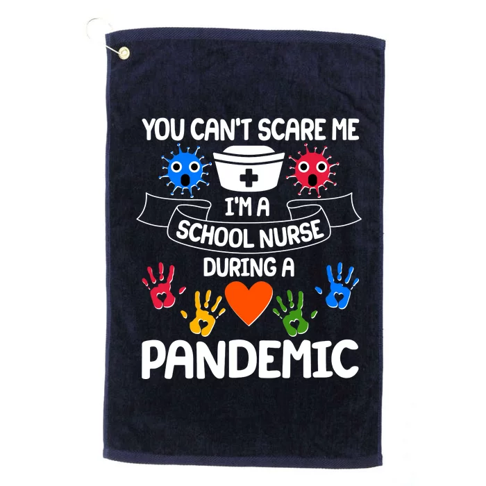 You Can't Scare Me I'm A School Nurse During the Pandemic Platinum Collection Golf Towel