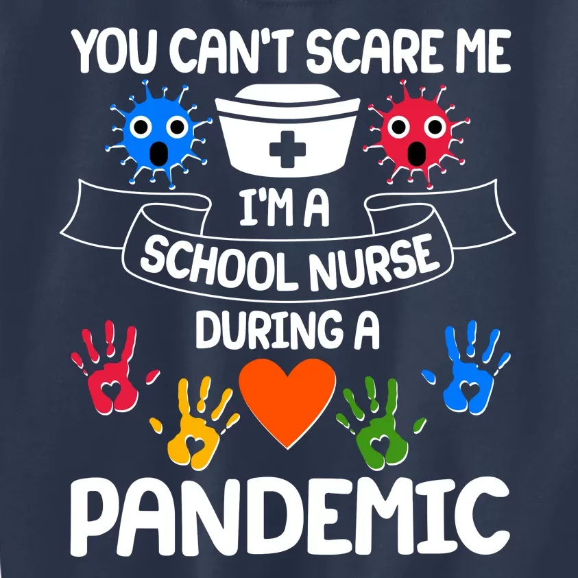 You Can't Scare Me I'm A School Nurse During the Pandemic Kids Sweatshirt