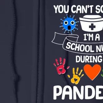 You Can't Scare Me I'm A School Nurse During the Pandemic Full Zip Hoodie